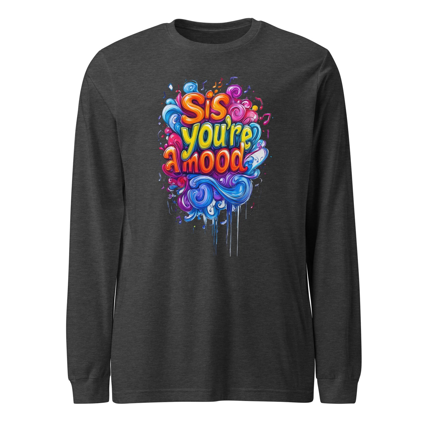 Sis, You're A Mood Soul Long Sleeve Tee