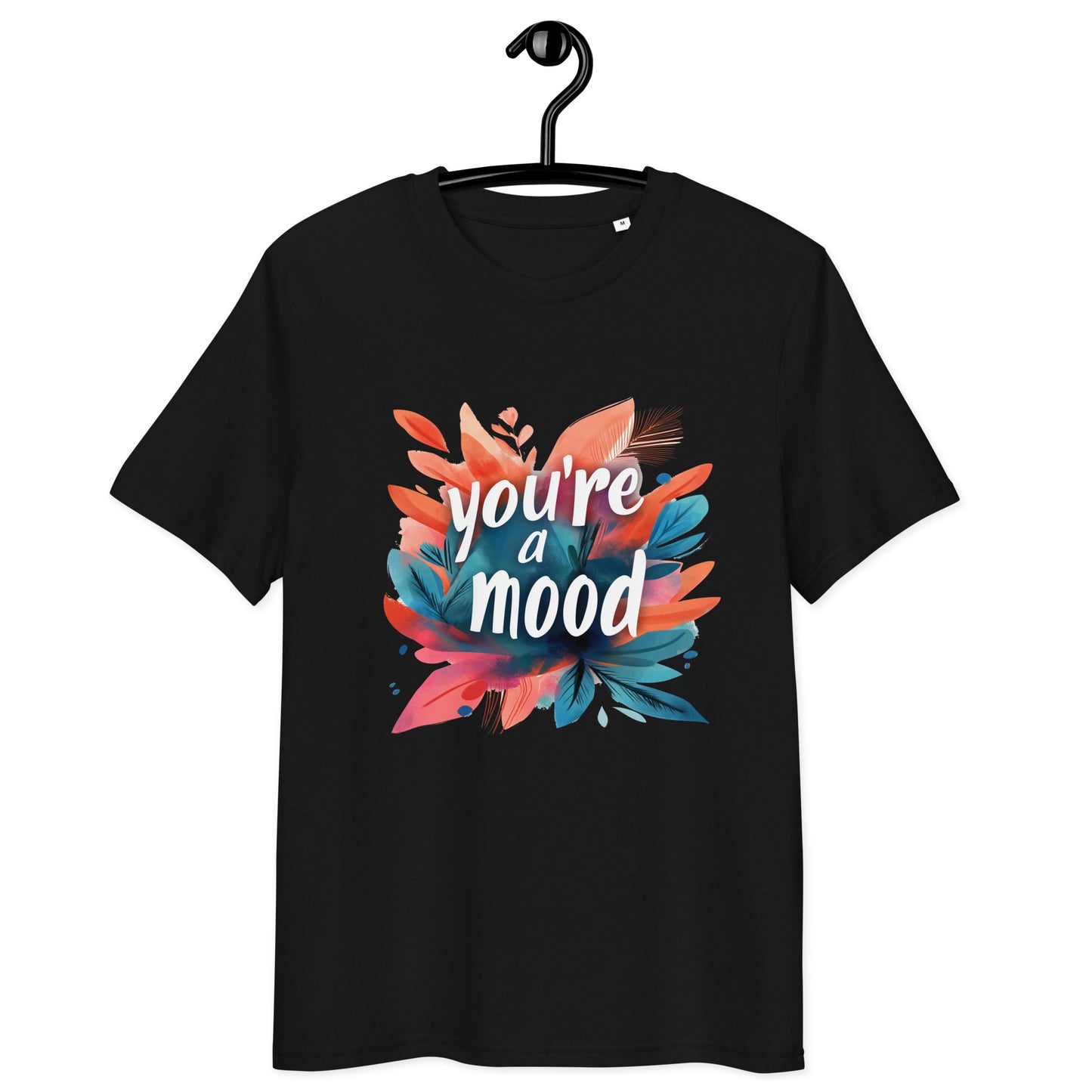 You're a Mood - Mood Blossoms T-shirt