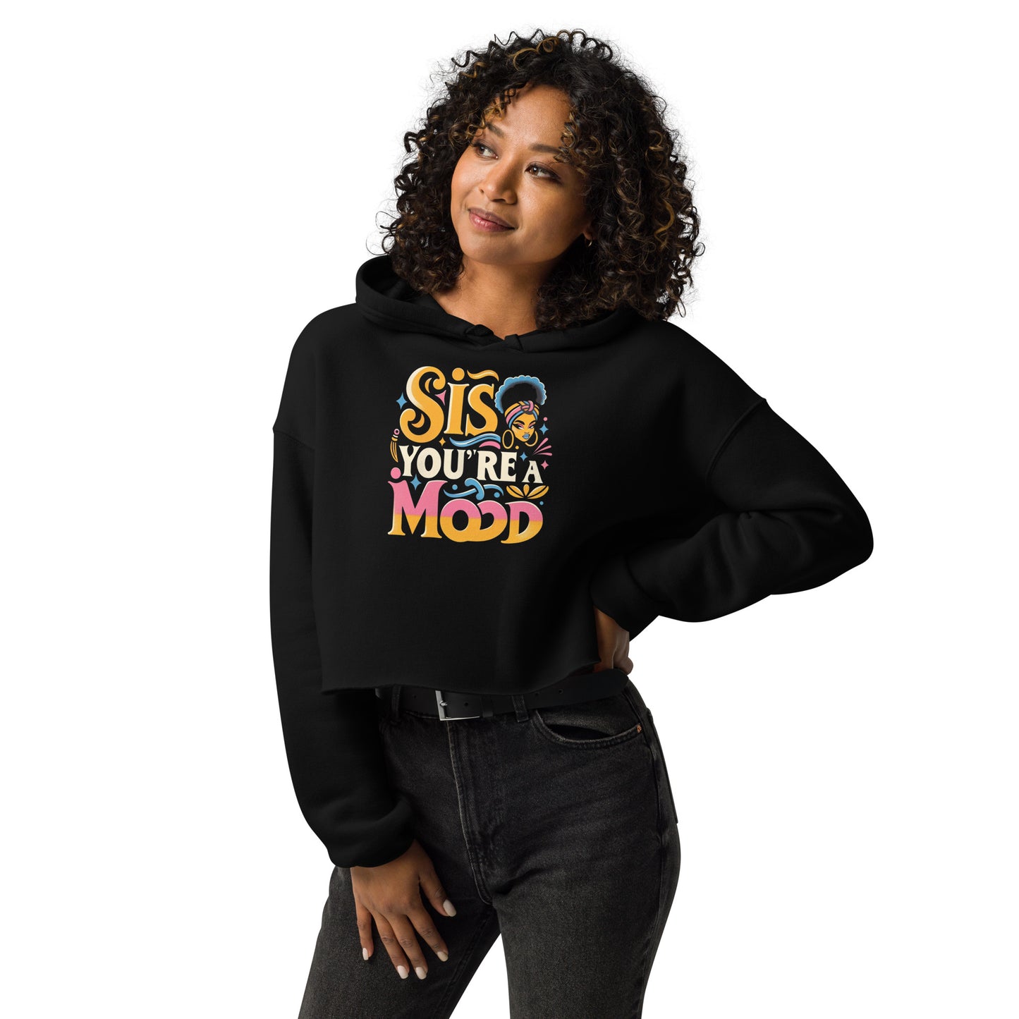 Sis You're A Mood Crop Hoodie